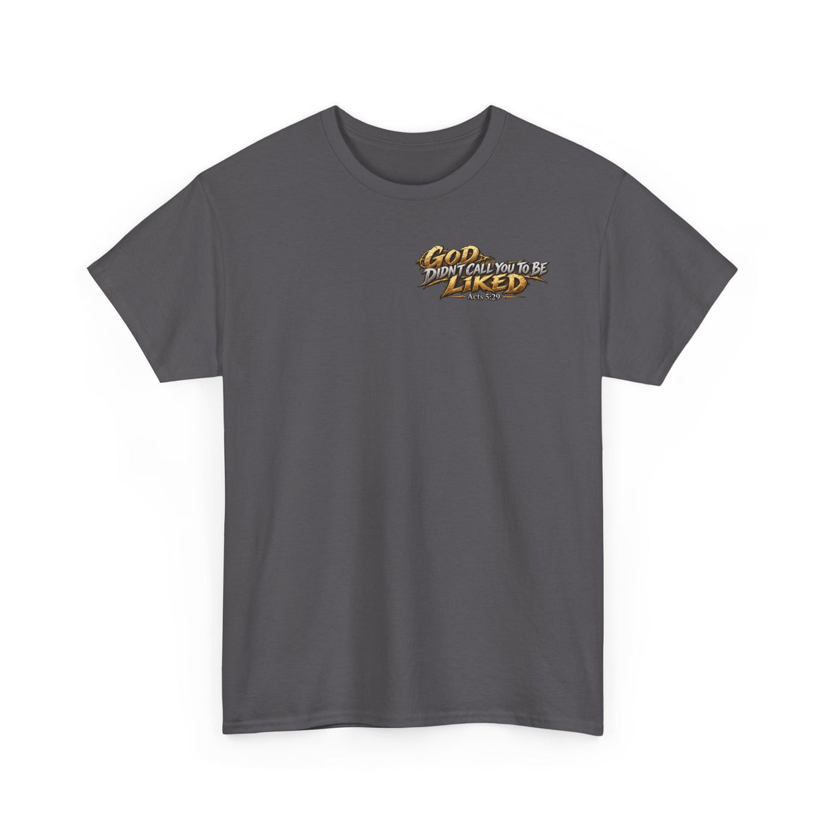 God Didn't Call You to Be Liked | Christian Graphic T-Shirt