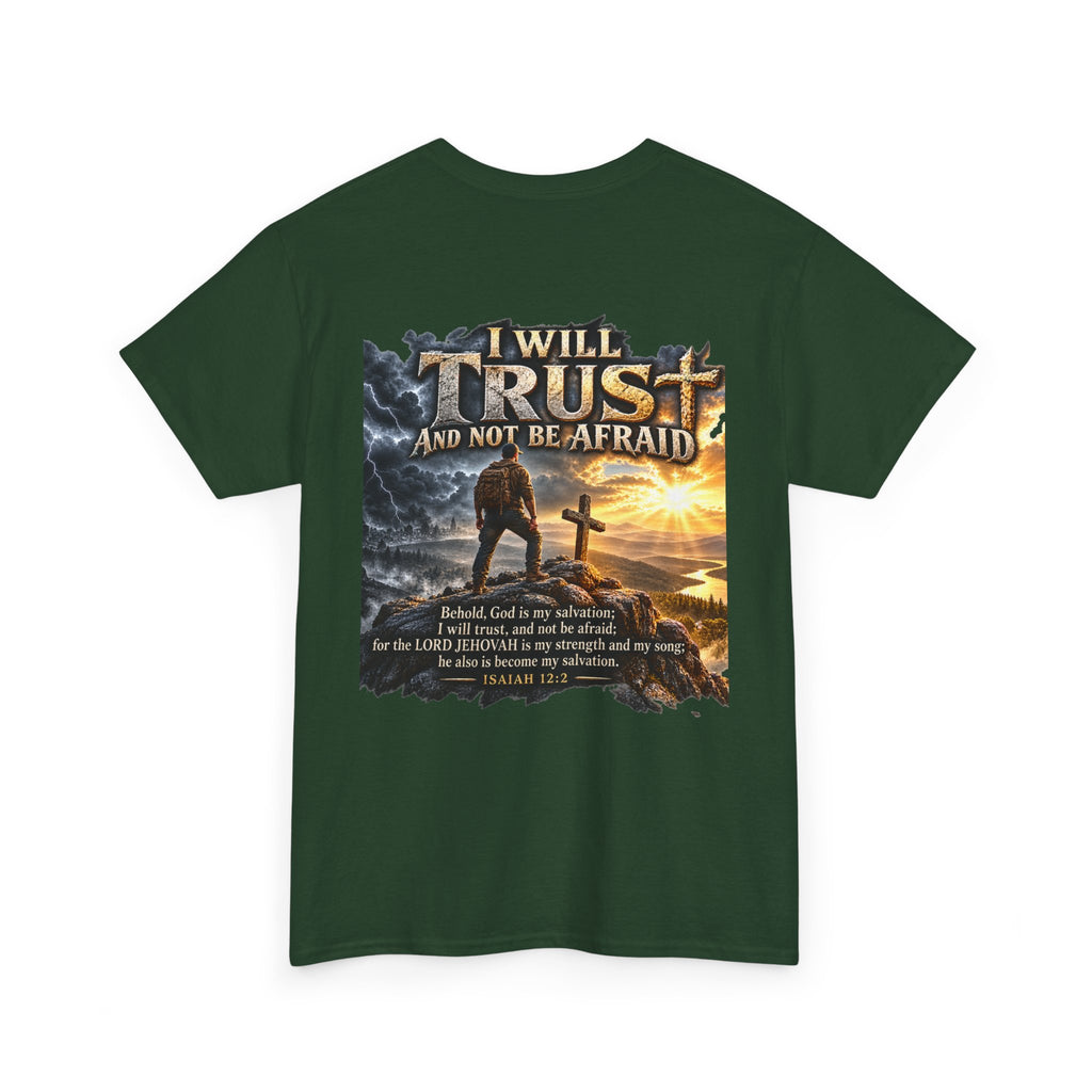 I Will Trust and Not Be Afraid — Isaiah 12:2 T-Shirt