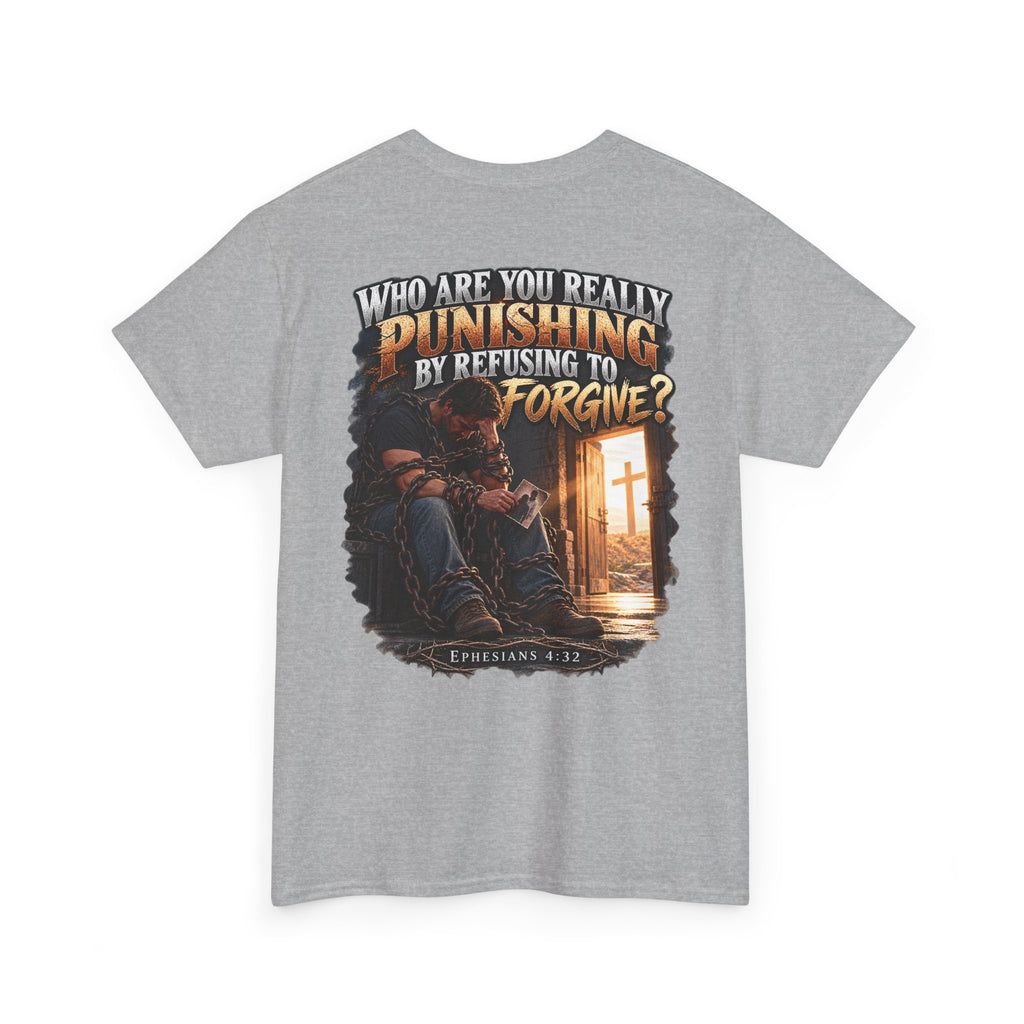 Who Are You Really Punishing? Forgiveness Christian T-Shirt