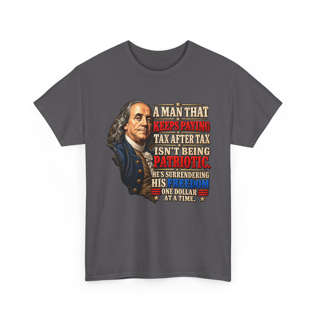 Benjamin Franklin Portrait — Tax After Tax Political T-Shirt