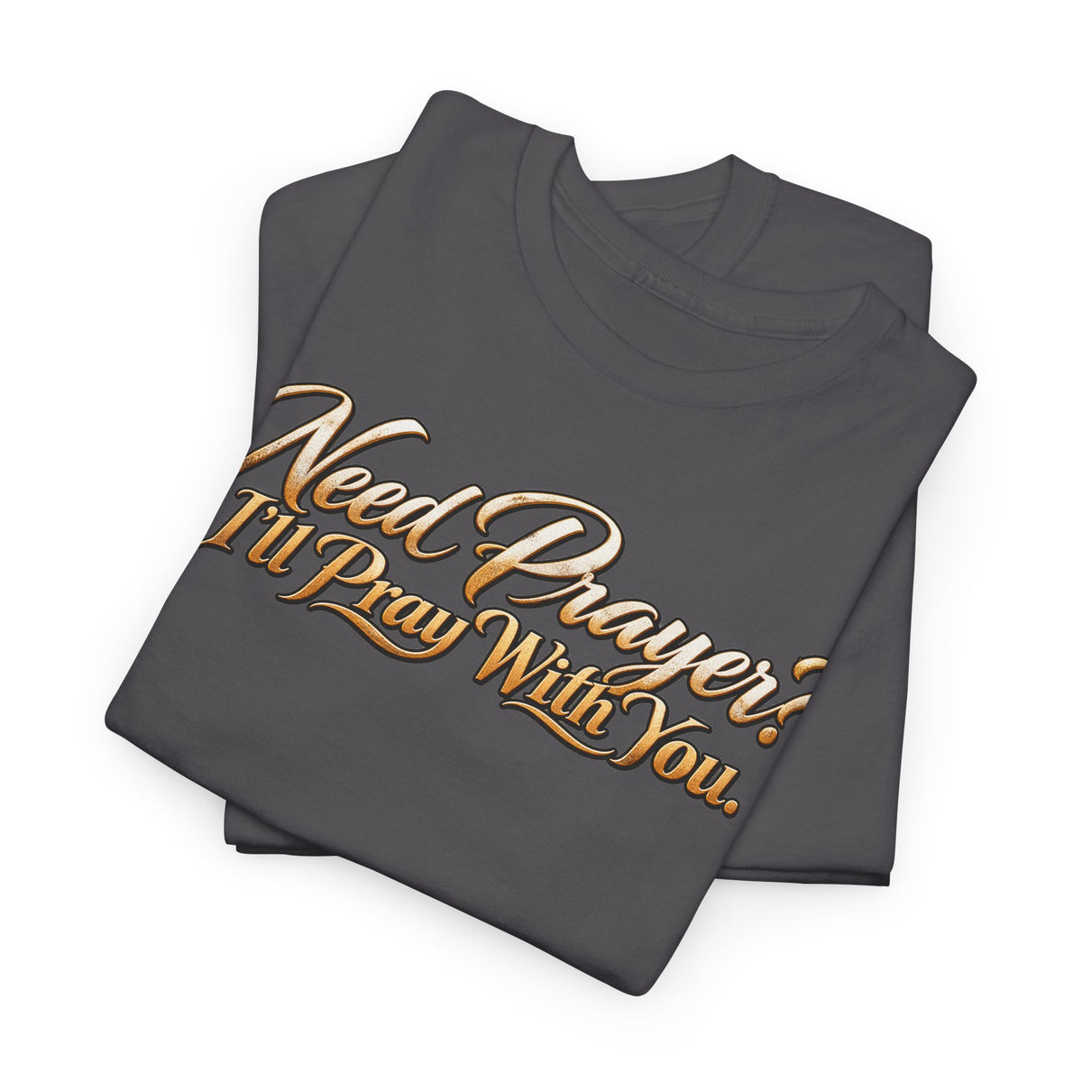Need Prayers? I’ll Pray With You Faith T-Shirt