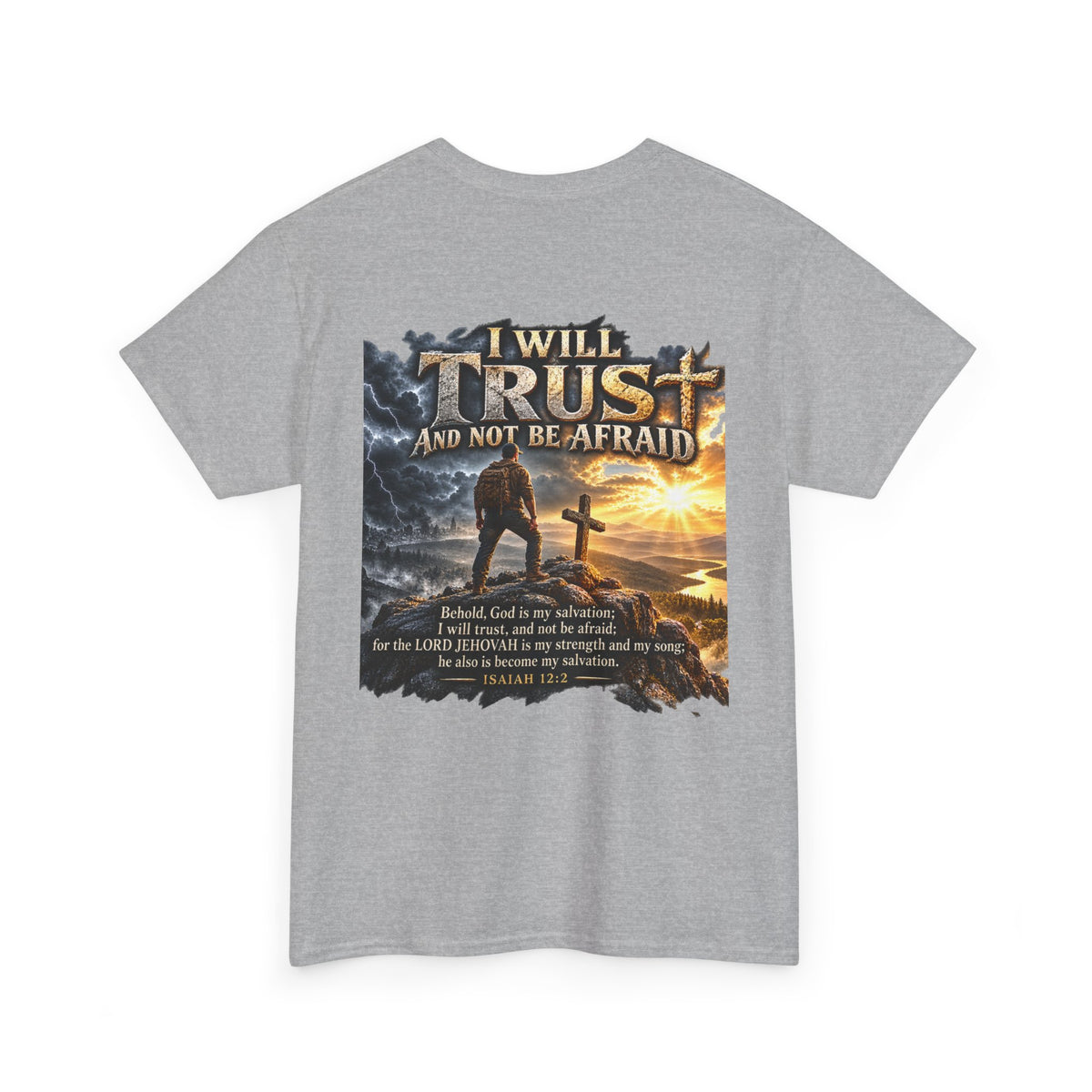 I Will Trust and Not Be Afraid — Isaiah 12:2 T-Shirt