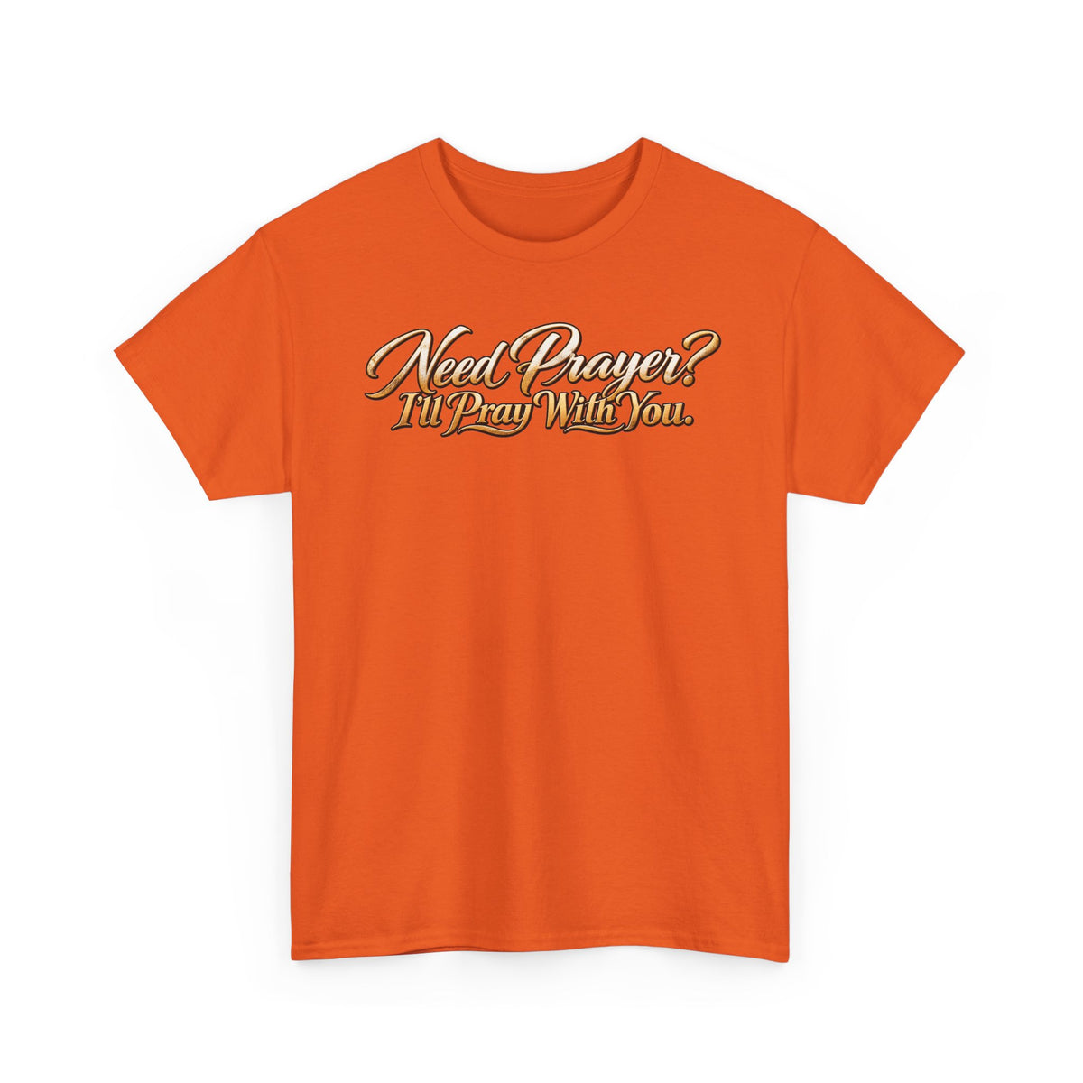 Need Prayers? I’ll Pray With You Faith T-Shirt