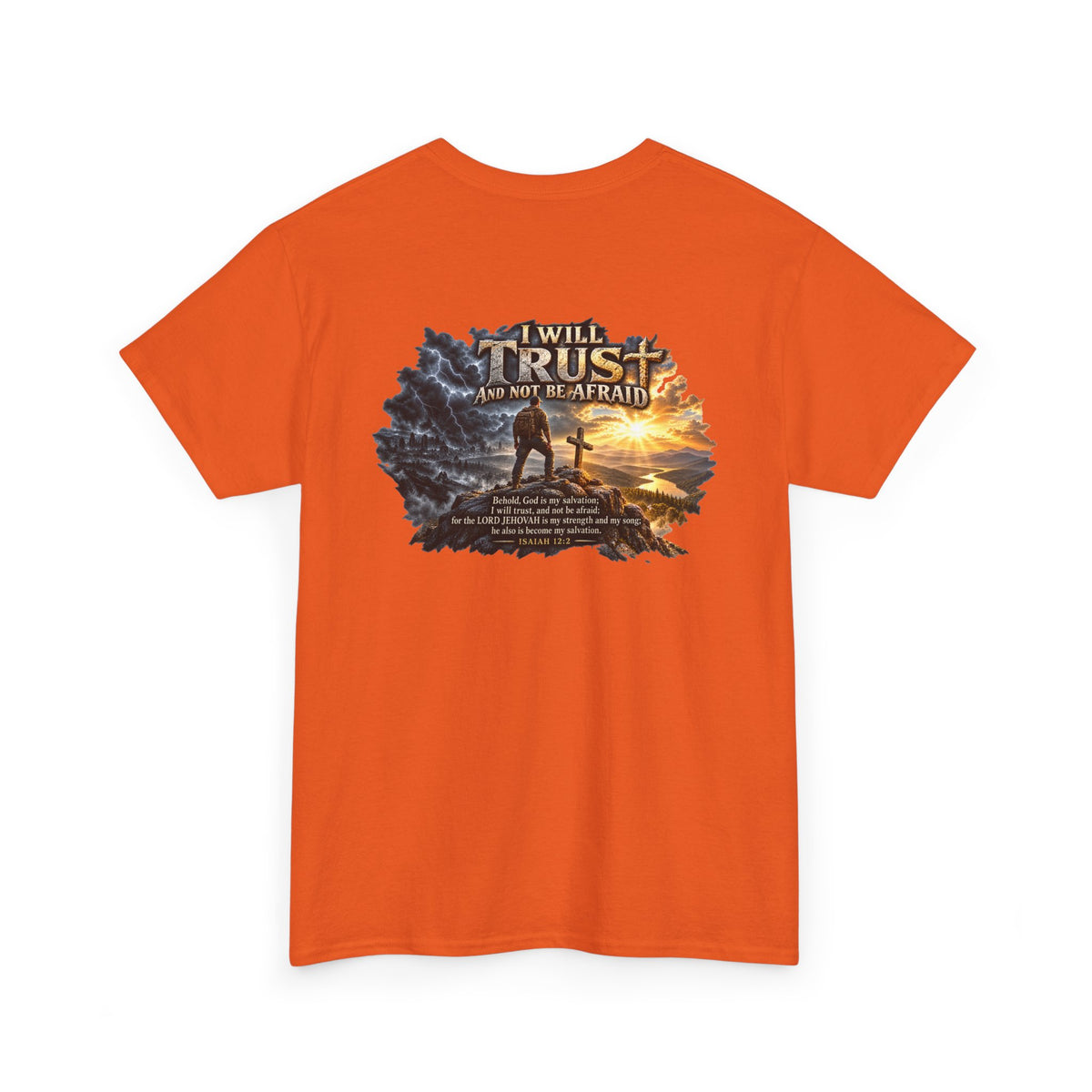 I Will Trust and Not Be Afraid — Isaiah 12:2 T-Shirt