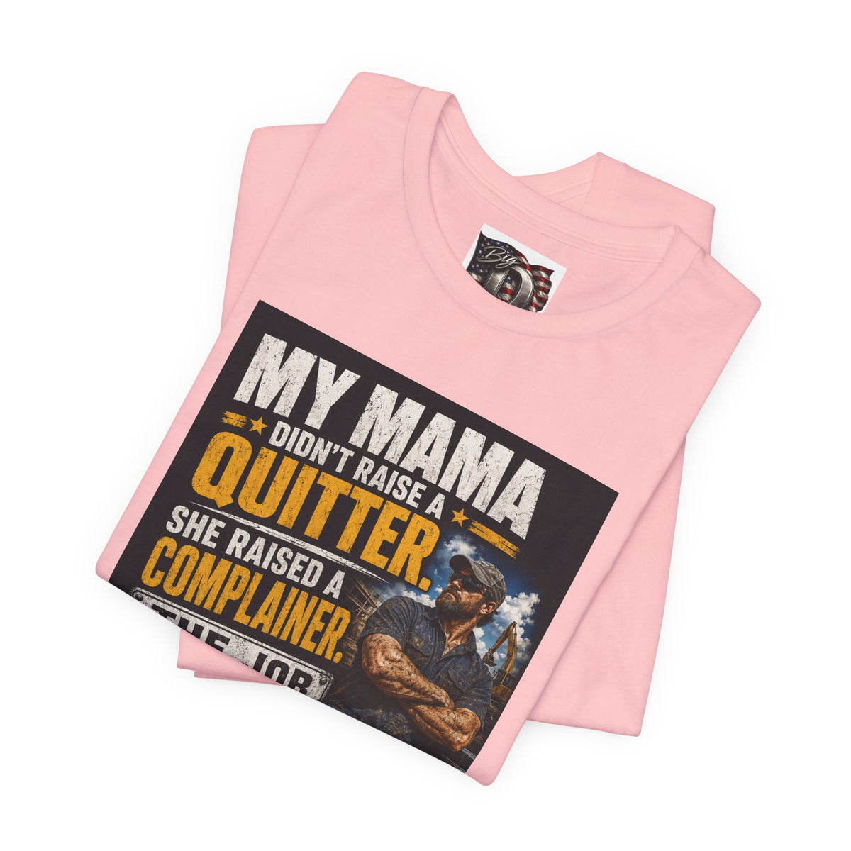 My Mama Didn’t Raise a Quitter T-Shirt | Funny Mechanic & Tradesman Graphic Tee