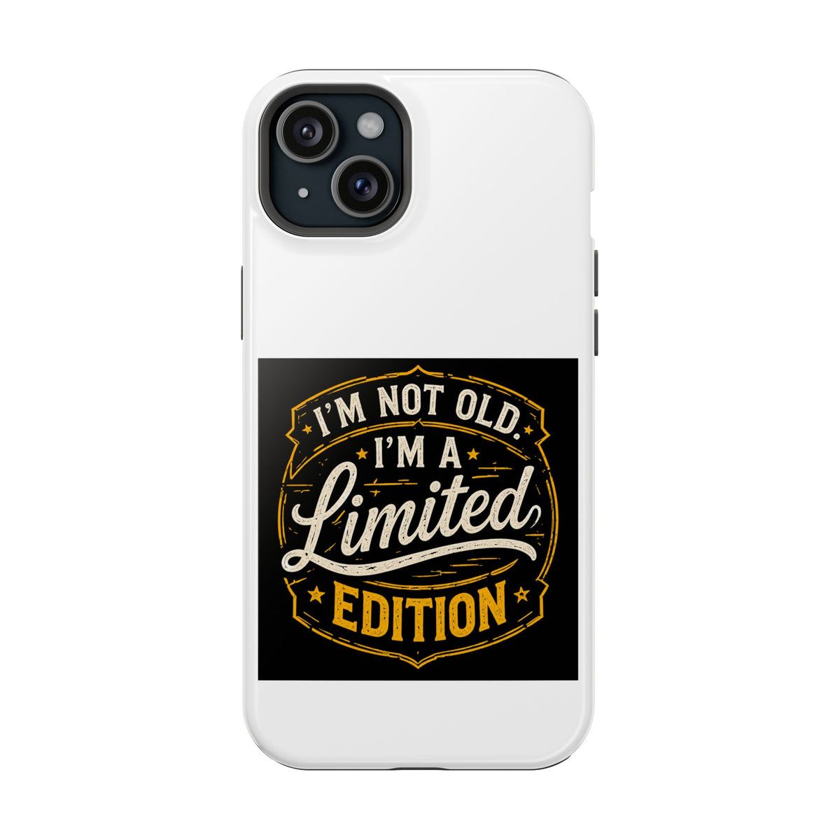 I’m Not Old I’m A Limited Edition Phone Case | Magnetic Impact-Resistant Case