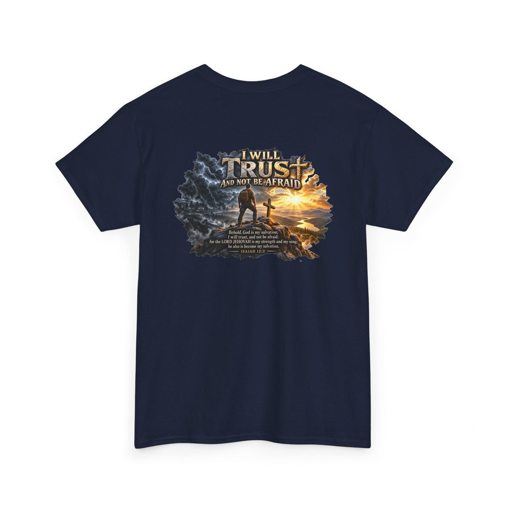 I Will Trust and Not Be Afraid — Isaiah 12:2 T-Shirt
