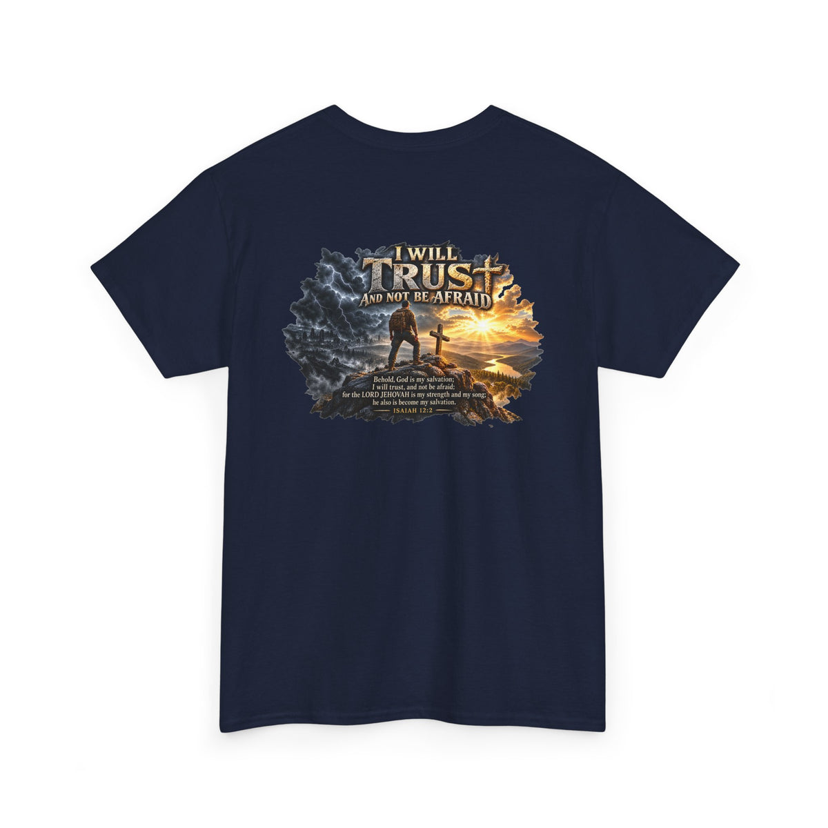 I Will Trust and Not Be Afraid — Isaiah 12:2 T-Shirt
