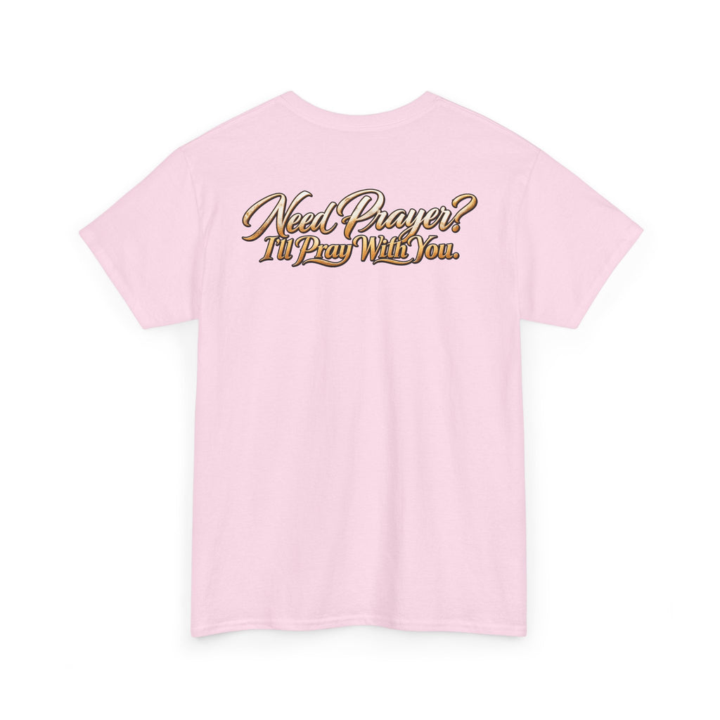 Need Prayers? I’ll Pray With You Faith T-Shirt