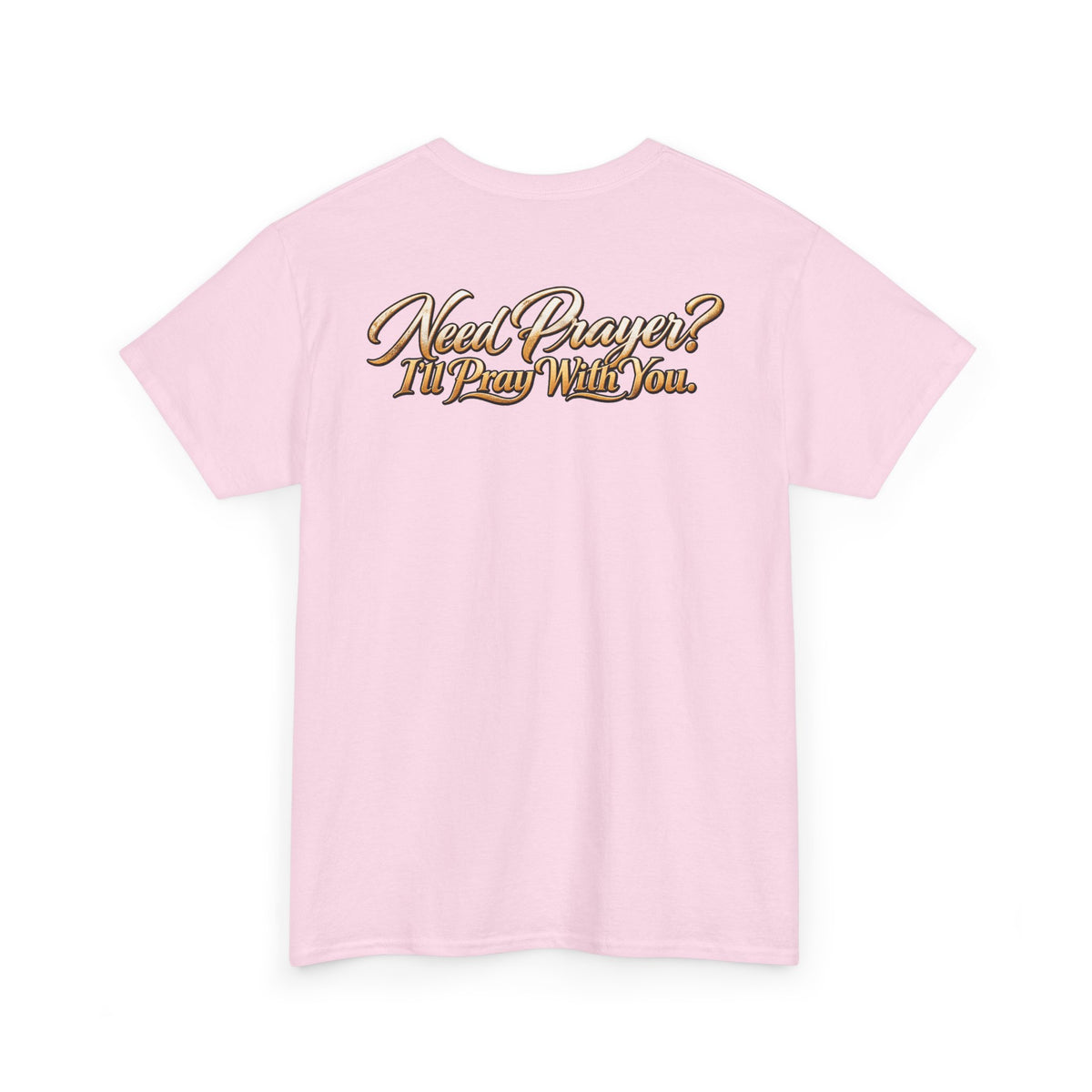 Need Prayers? I’ll Pray With You Faith T-Shirt