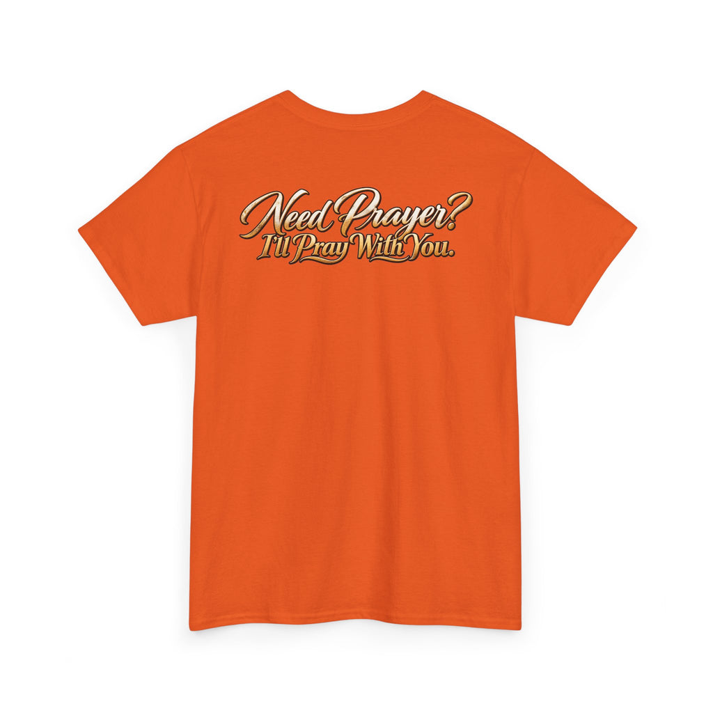 Need Prayers? I’ll Pray With You Faith T-Shirt
