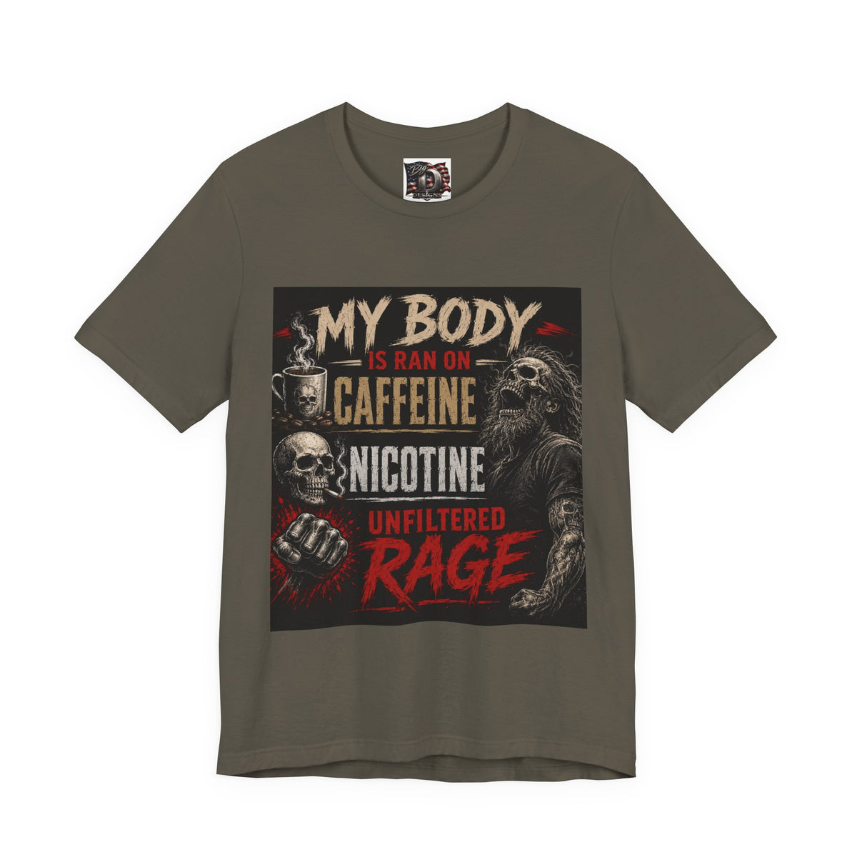 My Body Is Ran On Caffeine Nicotine Unfiltered Rage T-Shirt