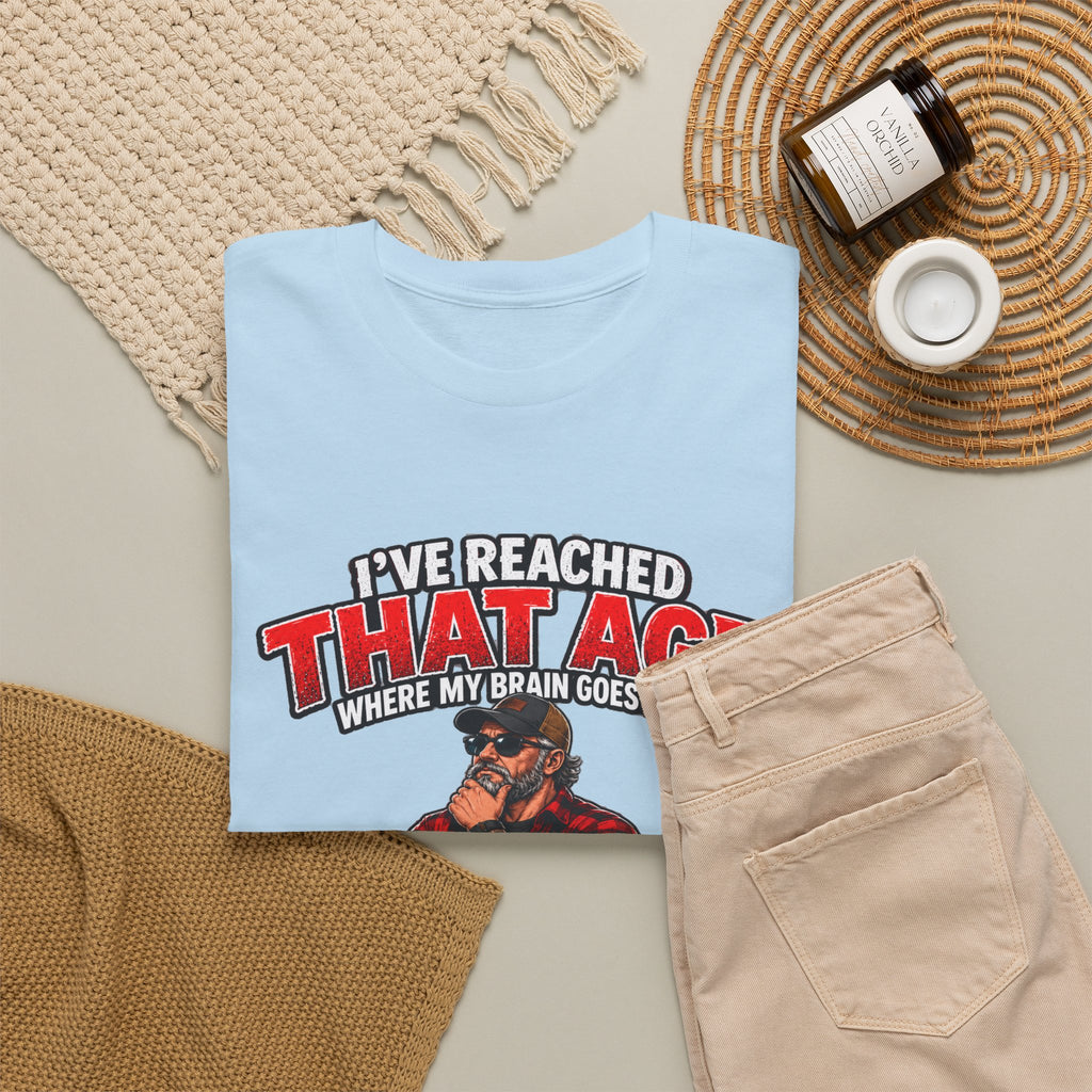 I’ve Reached That Age Funny What the Hell Happens Next T-Shirt