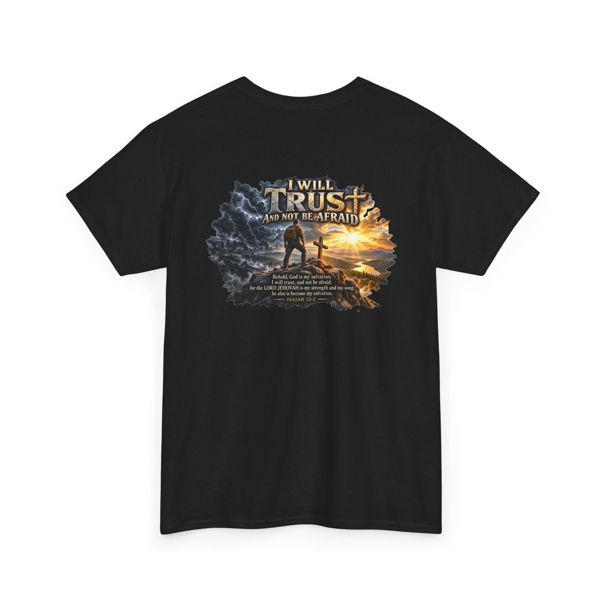 I Will Trust and Not Be Afraid — Isaiah 12:2 T-Shirt