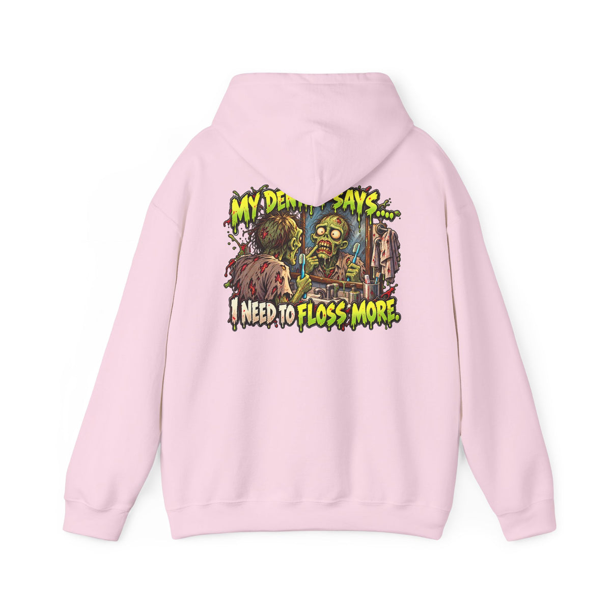 My Dentist Says I Need to Floss More Zombie Hoodie