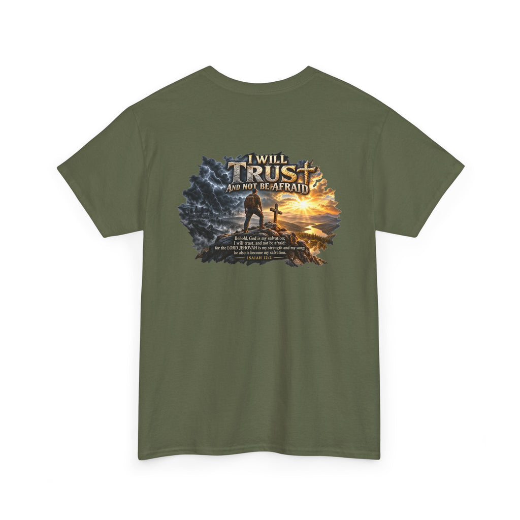 I Will Trust and Not Be Afraid — Isaiah 12:2 T-Shirt