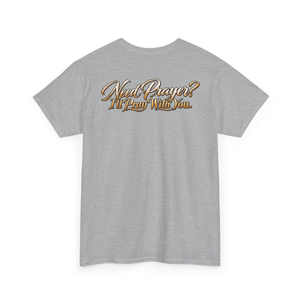 Need Prayers? I’ll Pray With You Faith T-Shirt