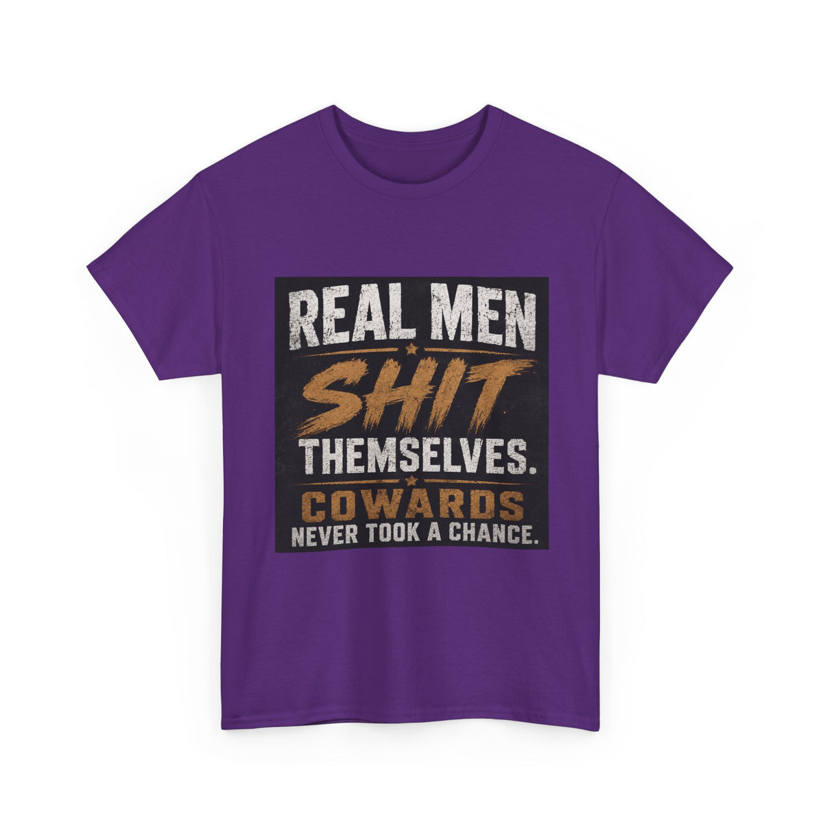 Real Men Shit Themselves Funny Sarcastic Quote T-Shirt