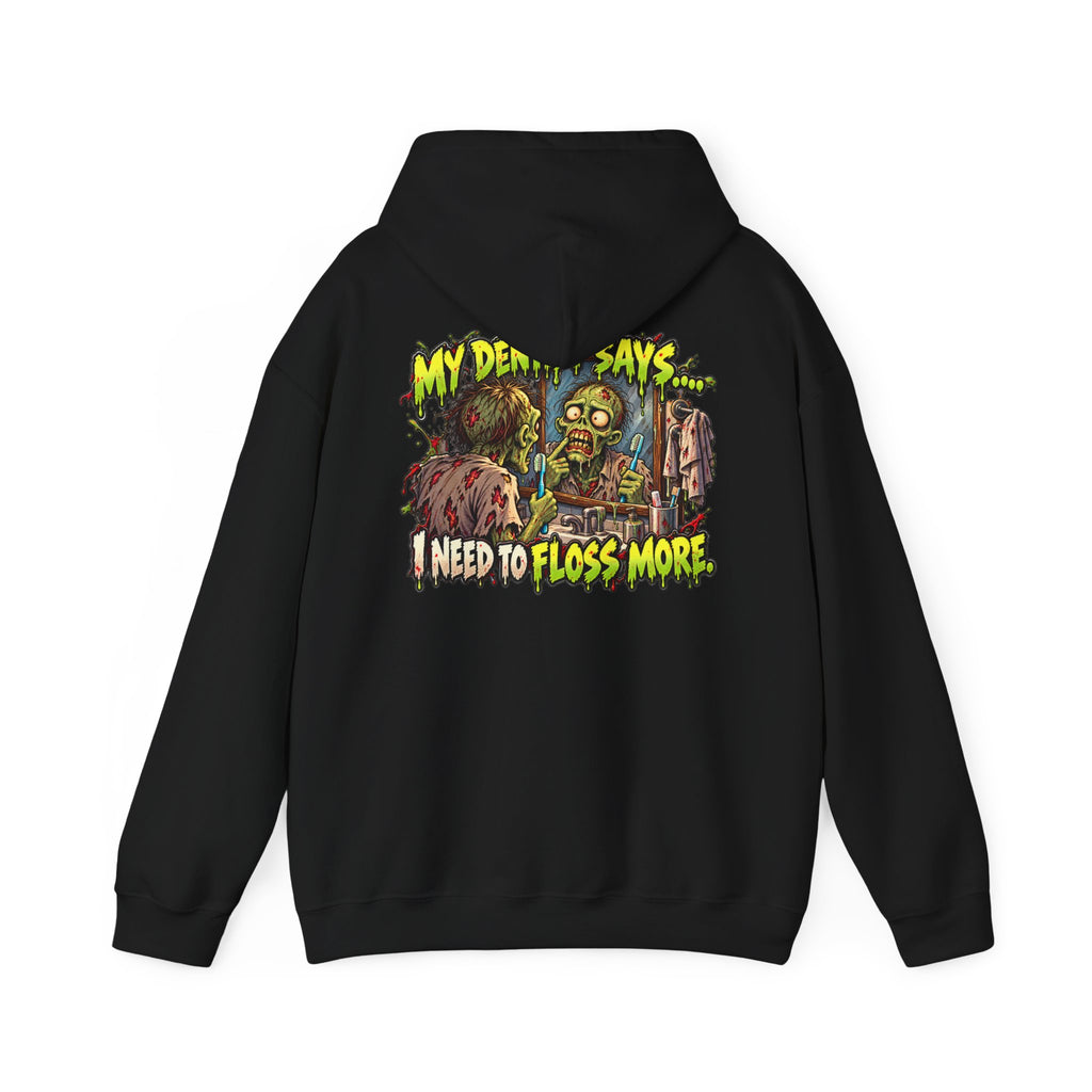 My Dentist Says I Need to Floss More Zombie Hoodie