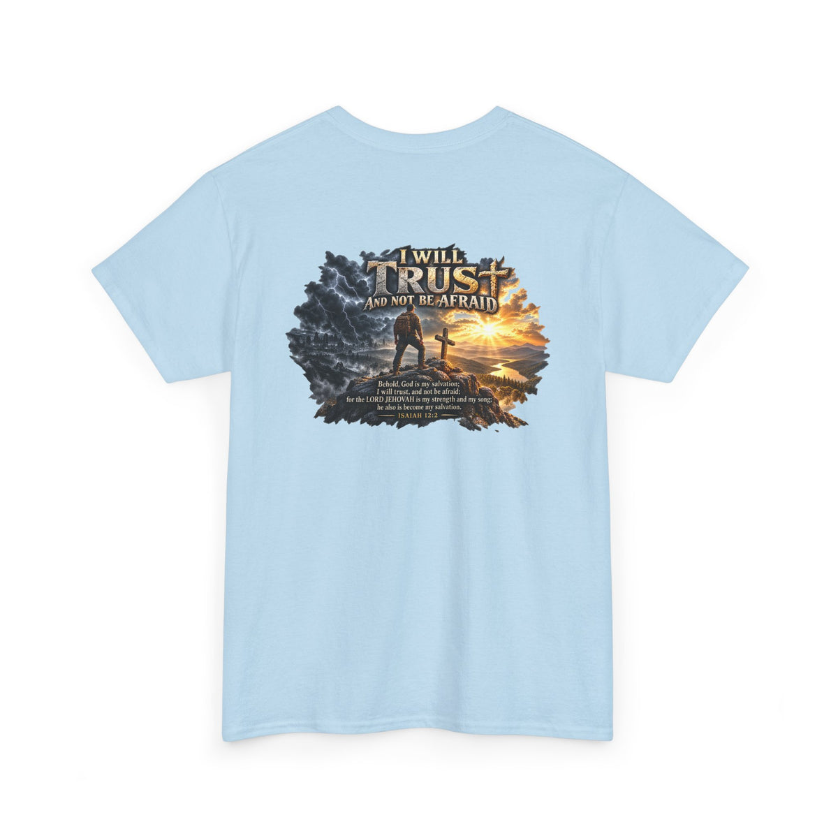 I Will Trust and Not Be Afraid — Isaiah 12:2 T-Shirt