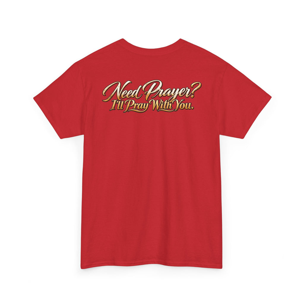 Need Prayers? I’ll Pray With You Faith T-Shirt