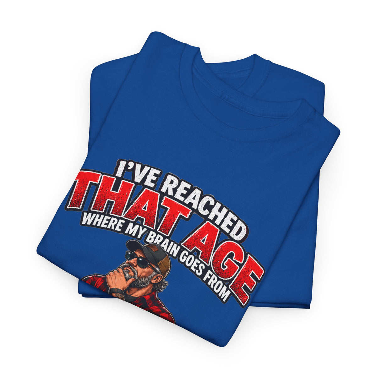 I’ve Reached That Age Funny What the Hell Happens Next T-Shirt