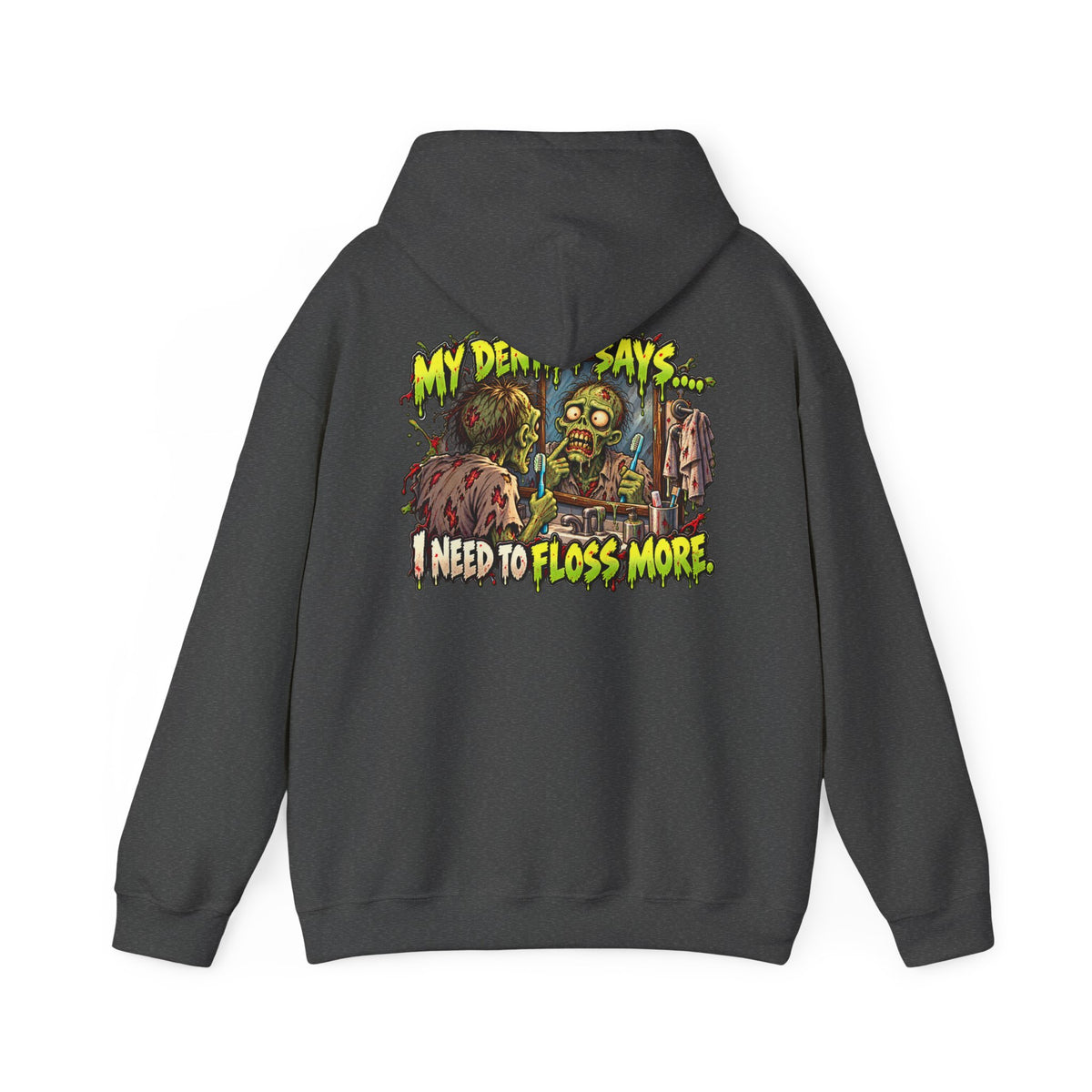 My Dentist Says I Need to Floss More Zombie Hoodie