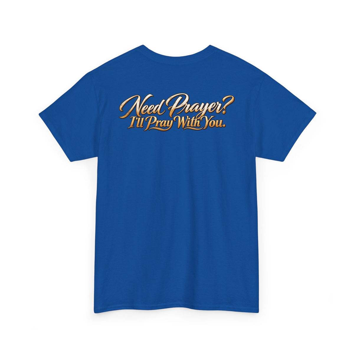 Need Prayers? I’ll Pray With You Faith T-Shirt