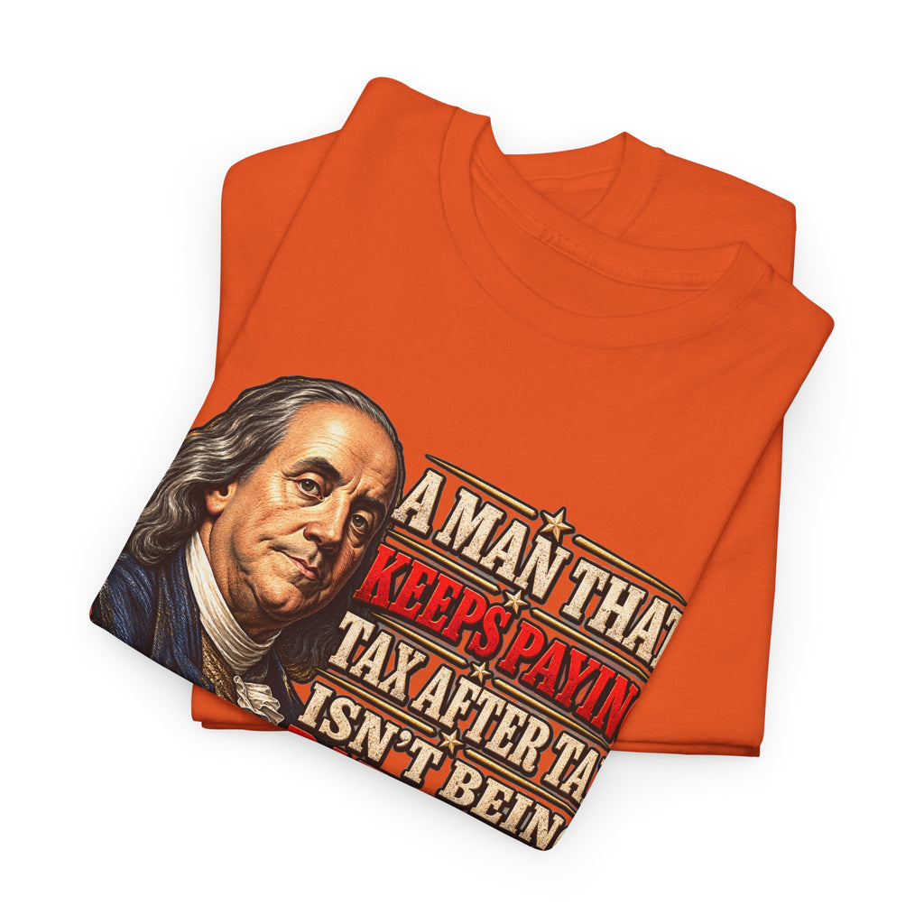 Benjamin Franklin Portrait — Tax After Tax Political T-Shirt