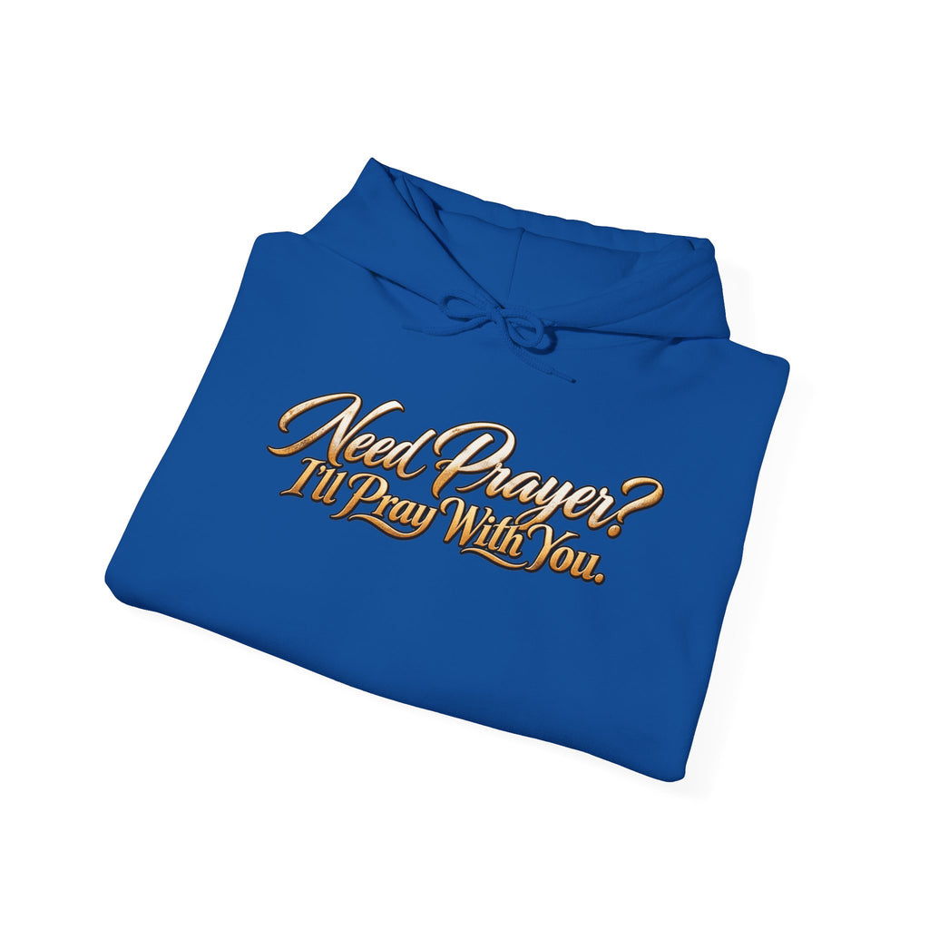 Need Prayer? I’ll Pray With You Faith Hoodie