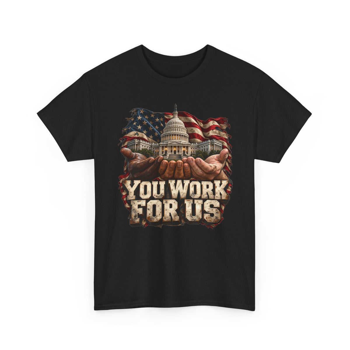 You Work for Us Political Statement T-Shirt