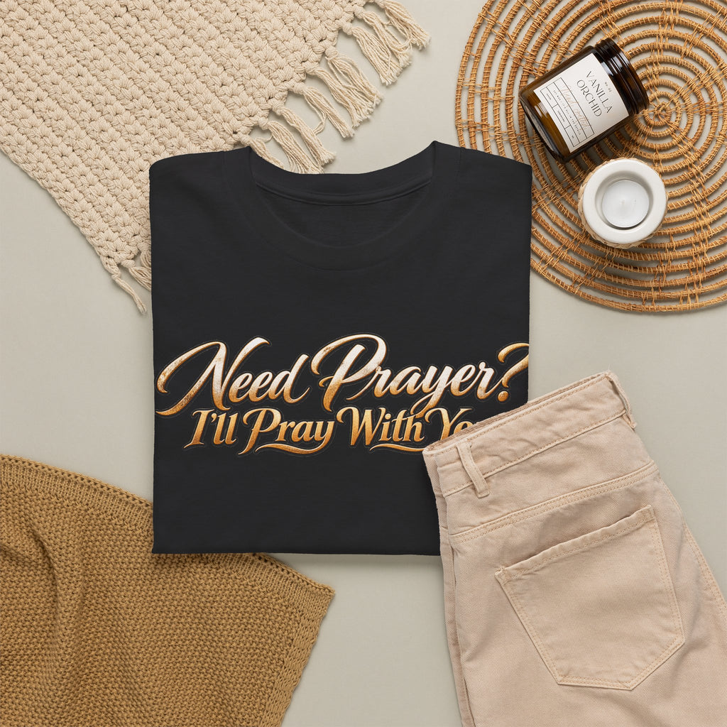 Need Prayers? I’ll Pray With You Faith T-Shirt