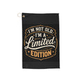 I’m Not Old, I’m a Limited Edition Golf Towel