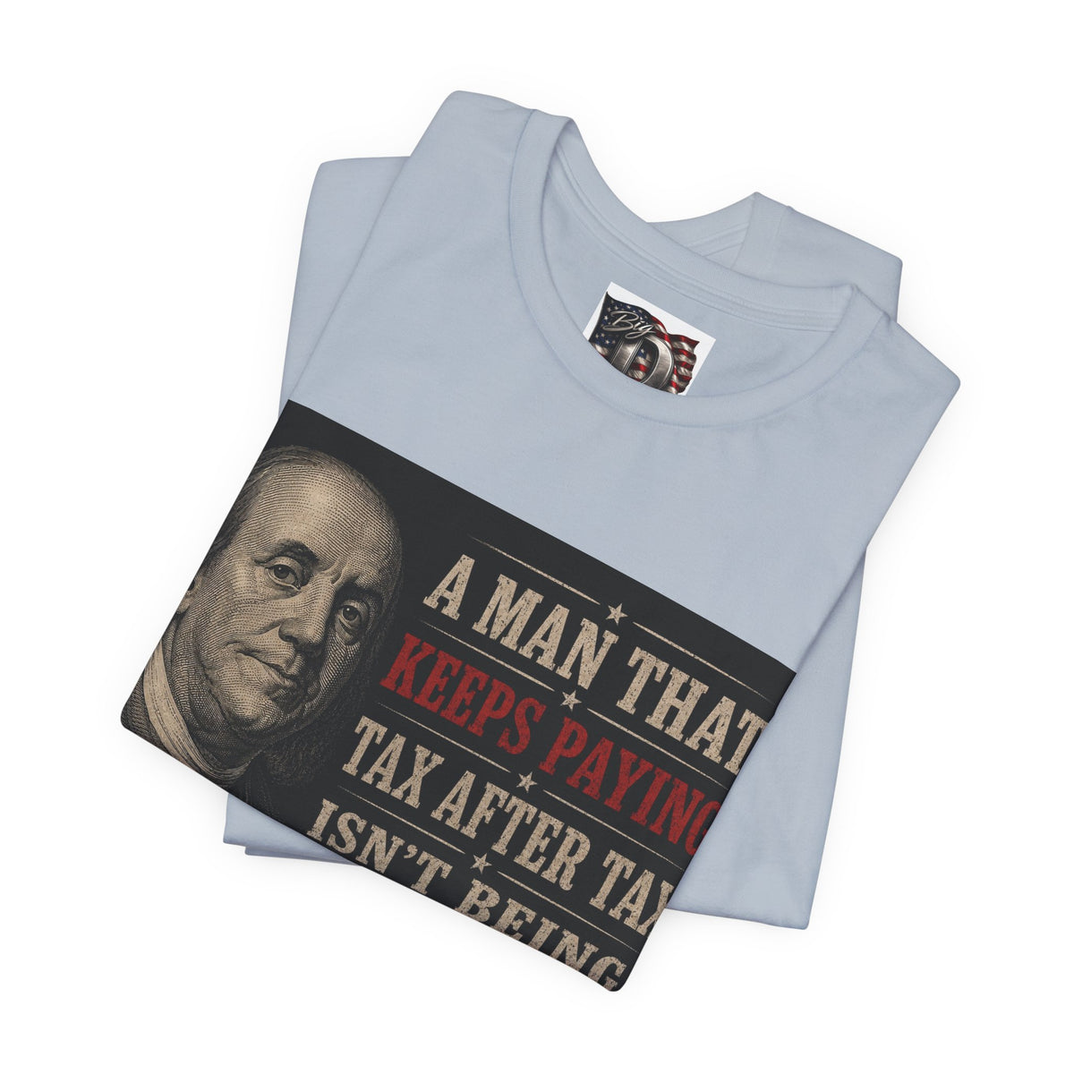 Ben Franklin Patriot Quote T-Shirt | Political Humor, Tax Message