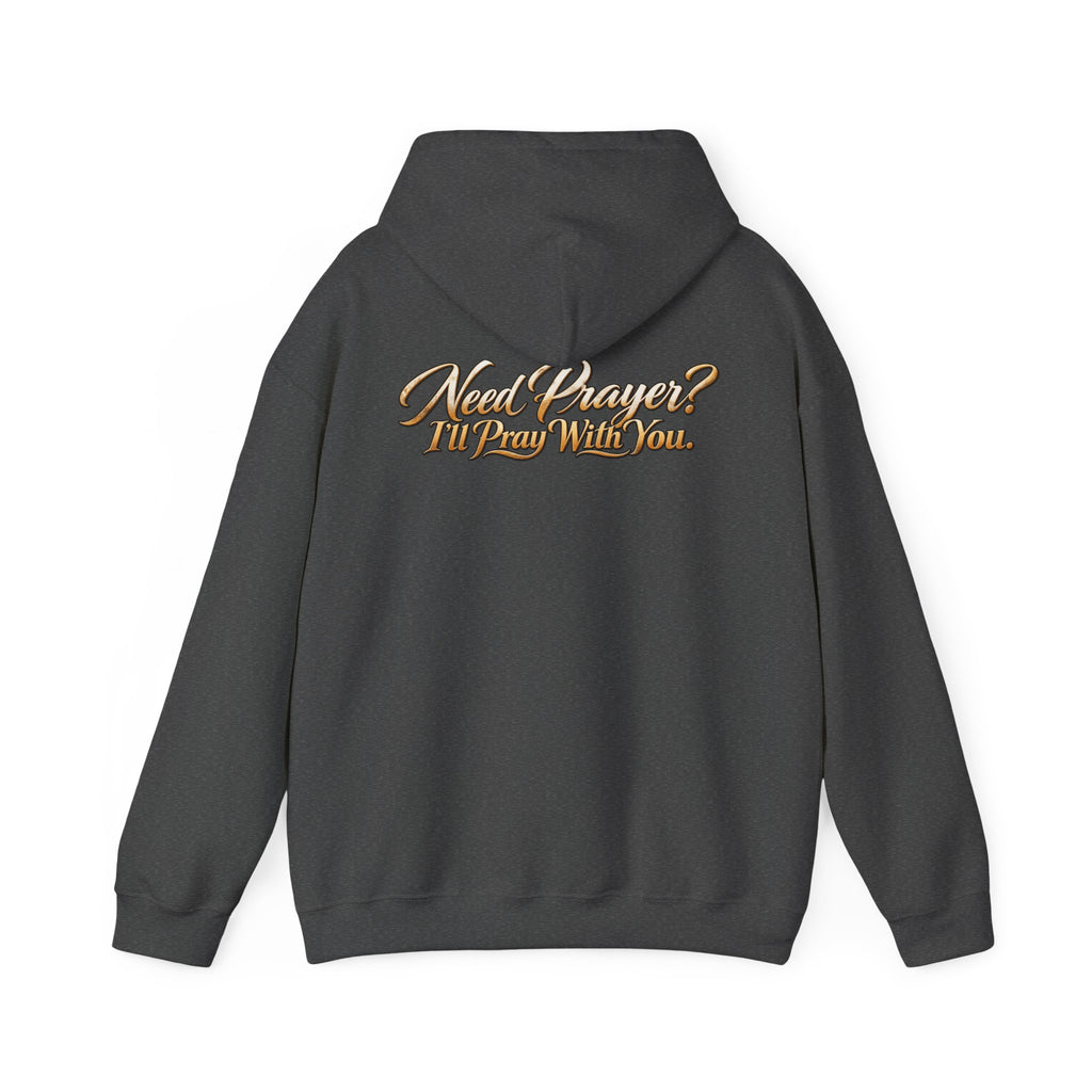 Need Prayer? I’ll Pray With You Faith Hoodie