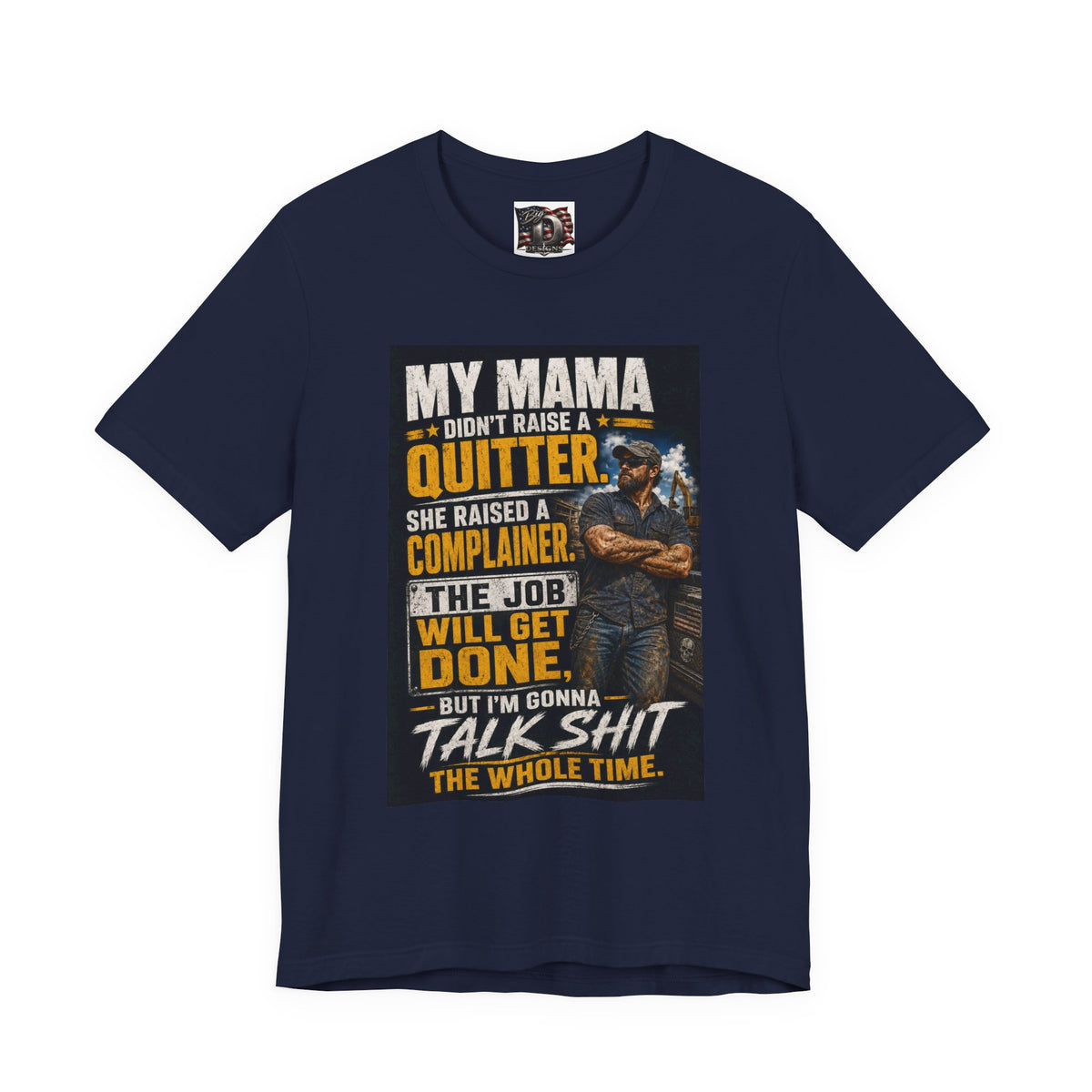My Mama Didn’t Raise a Quitter T-Shirt | Funny Mechanic & Tradesman Graphic Tee
