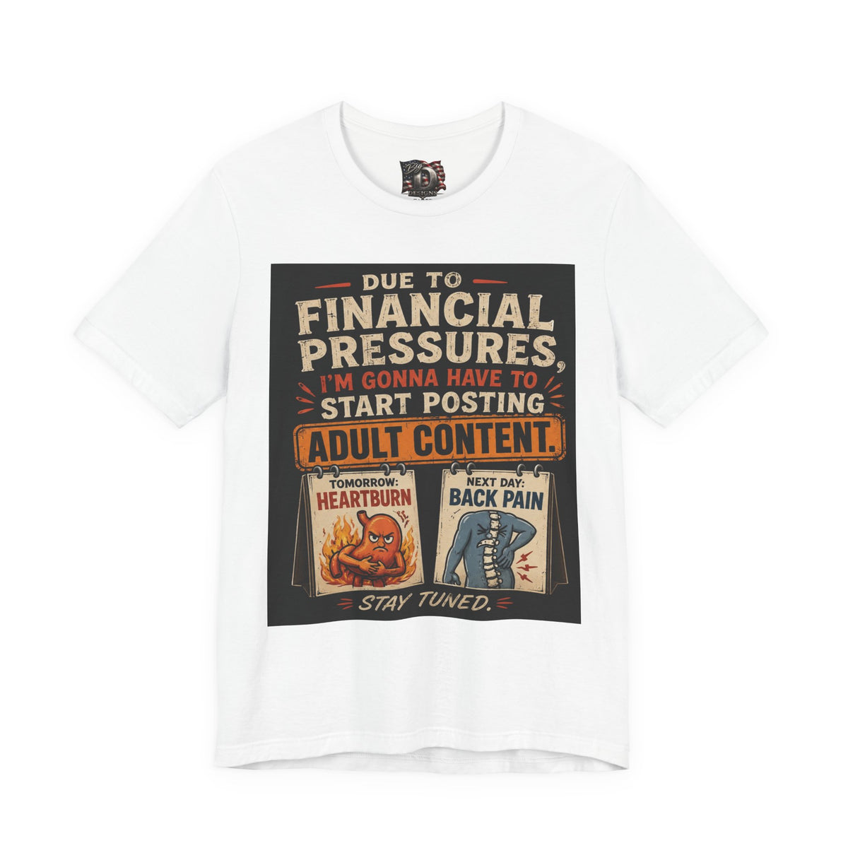 Due to Financial Pressures I'm Gonna Have to Start Posting Adult Content T-Shirt | Funny Graphic Tee