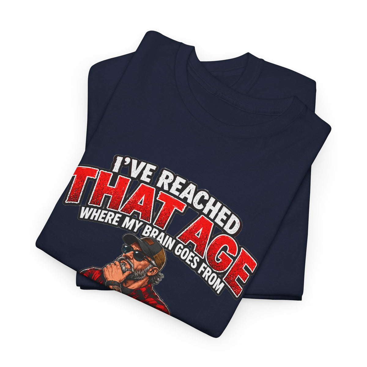 I’ve Reached That Age Funny What the Hell Happens Next T-Shirt