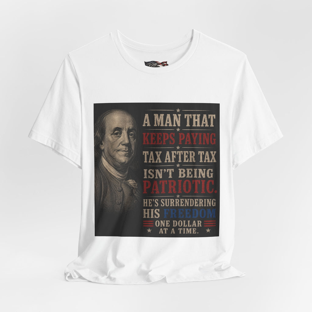 Ben Franklin Patriot Quote T-Shirt | Political Humor, Tax Message
