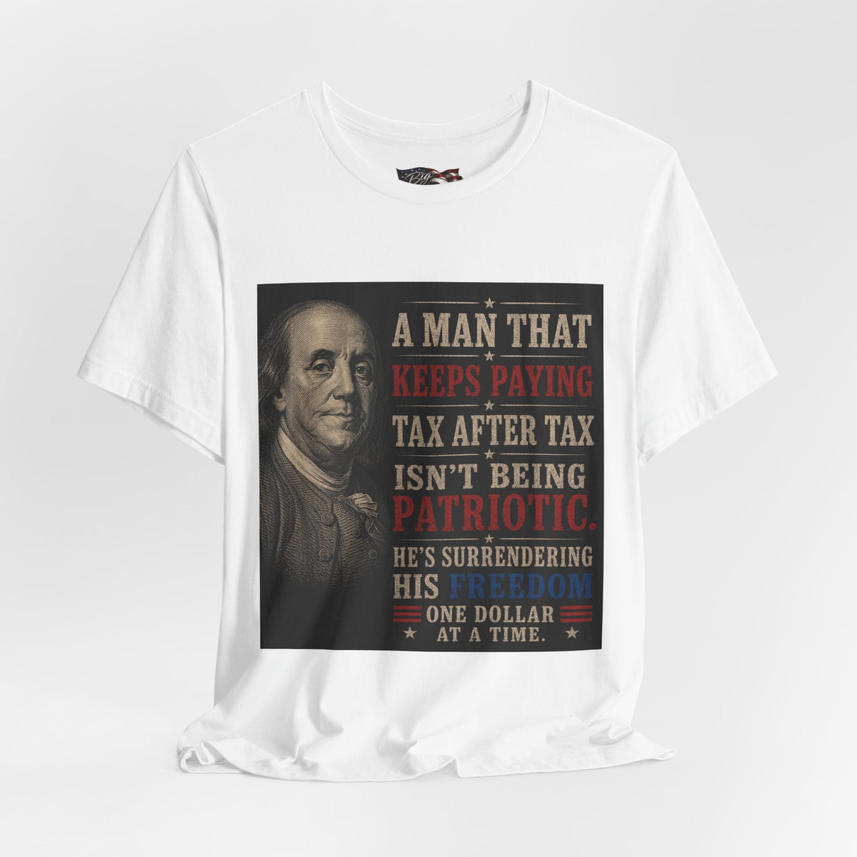 Ben Franklin Patriot Quote T-Shirt | Political Humor, Tax Message