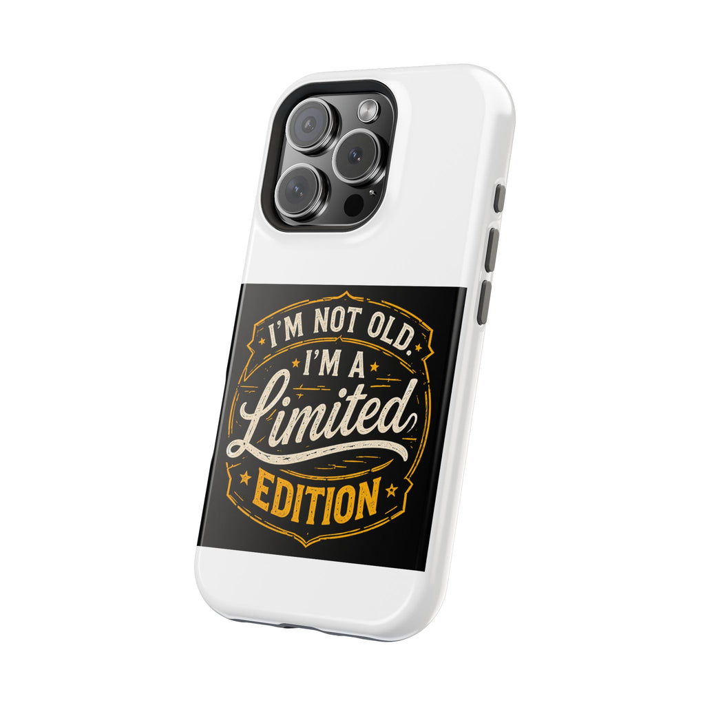 I’m Not Old I’m A Limited Edition Phone Case | Magnetic Impact-Resistant Case