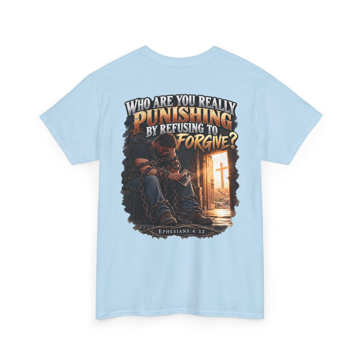 Who Are You Really Punishing? Forgiveness Christian T-Shirt