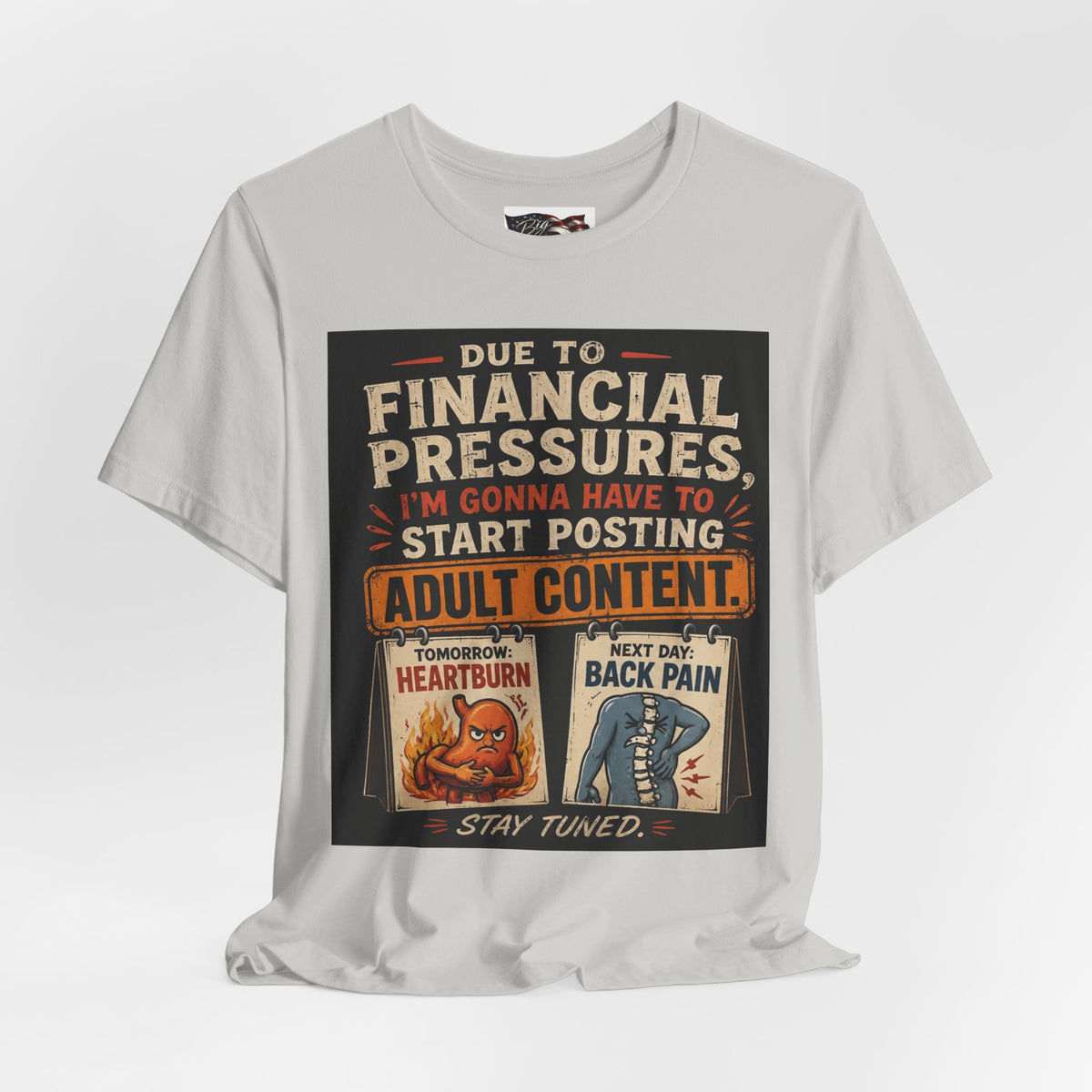 Due to Financial Pressures I'm Gonna Have to Start Posting Adult Content T-Shirt | Funny Graphic Tee