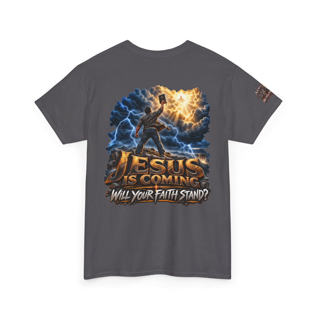 Jesus Is Coming T-Shirt — "Will Your Faith Stand?" Christian Faith Graphic Tee