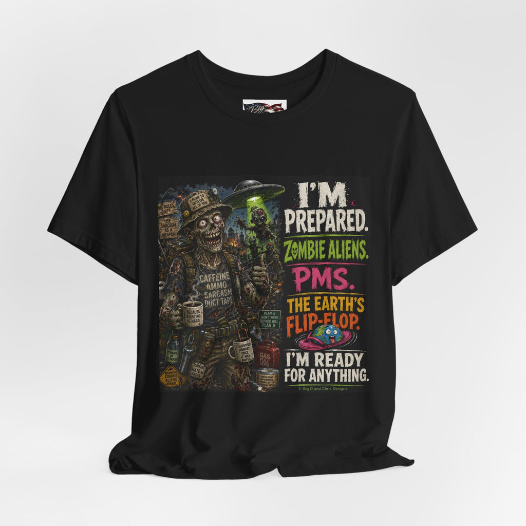 Funny Zombie Preparedness Tee | I'm Prepared Graphic T-Shirt