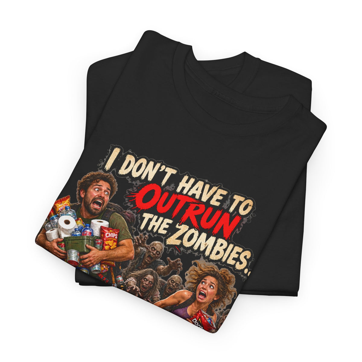 I Don’t Have to Outrun the Zombies, Just You T-Shirt