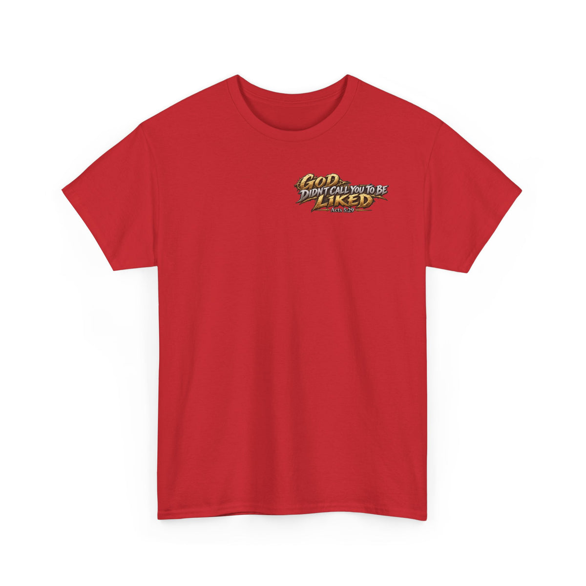 God Didn't Call You to Be Liked | Christian Graphic T-Shirt