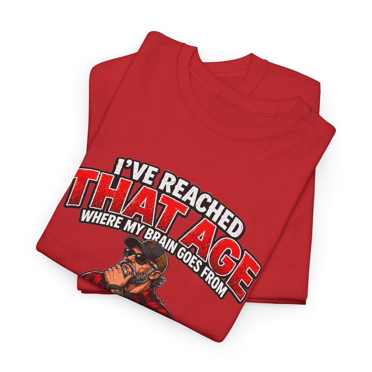 I’ve Reached That Age Funny What the Hell Happens Next T-Shirt