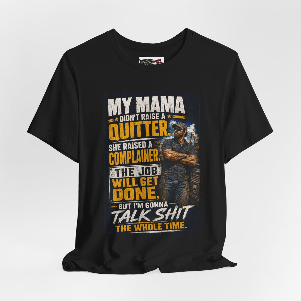 My Mama Didn’t Raise a Quitter T-Shirt | Funny Mechanic & Tradesman Graphic Tee