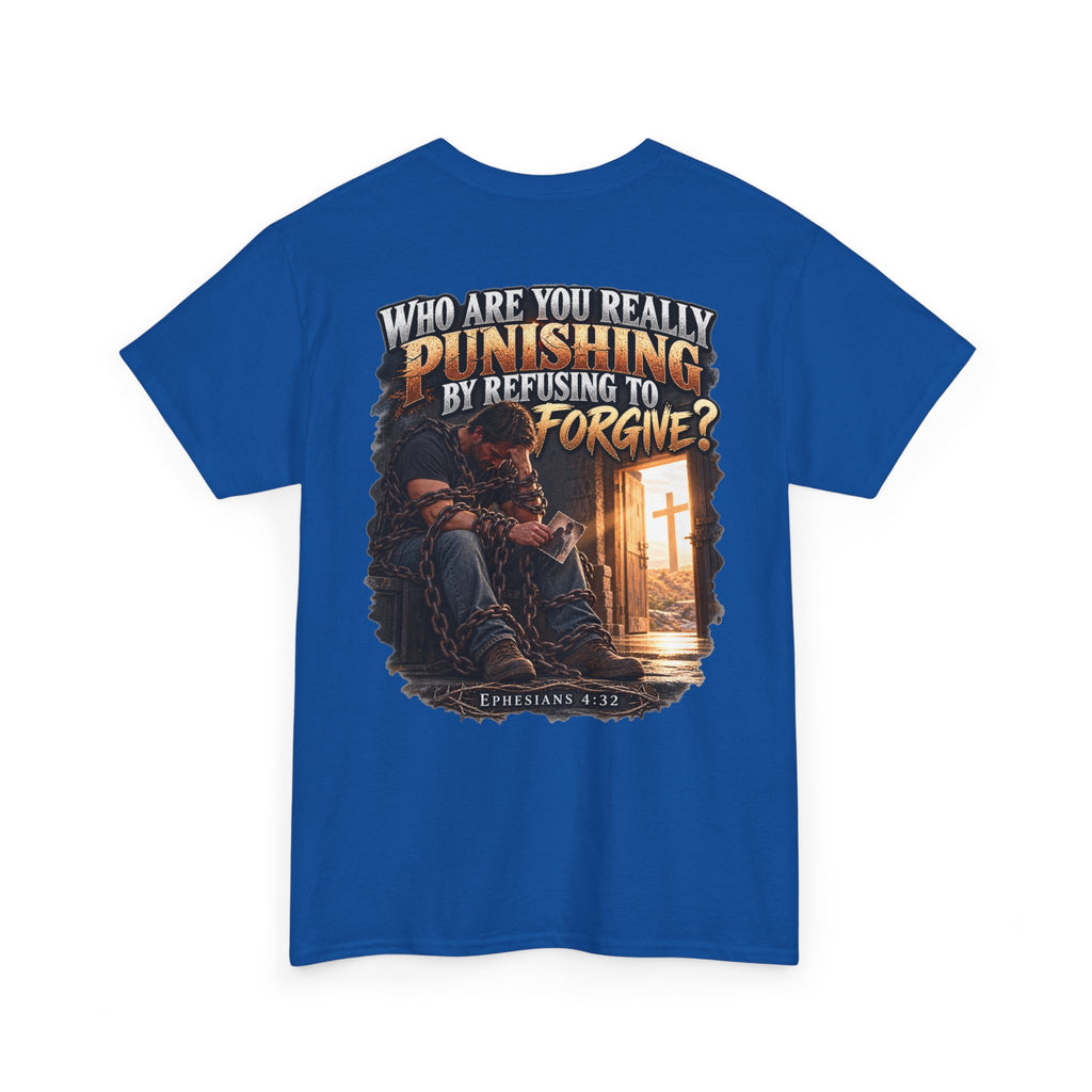 Who Are You Really Punishing? Forgiveness Christian T-Shirt